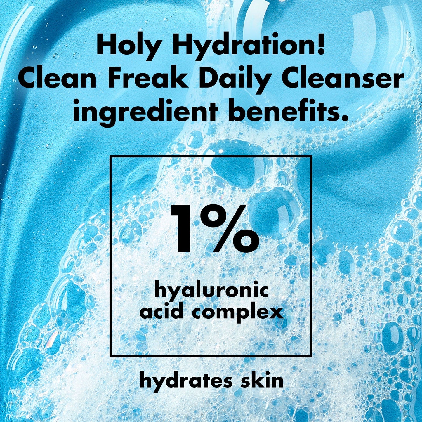 holy-hydration-clean-freak-daily-cleanser-a7 0226_EDU_HHCleanFreak_Ingredients_c34cb043-4693-4807-b1c2-498ab8a4a124.jpg