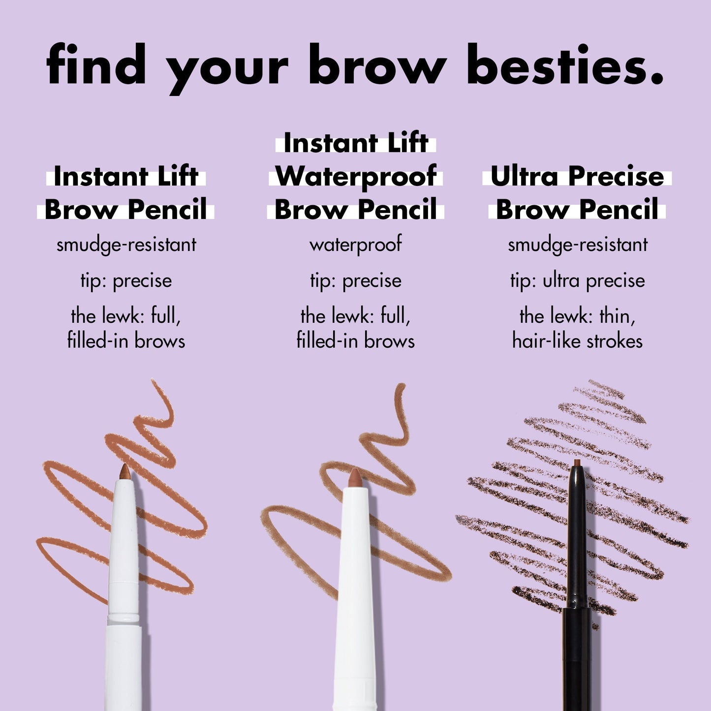 ultra-precise-brow-pencil-i2 1123_EDUCATION_INSTANTLIFT_WATERPROOF_BROW_COMPARISON_db5411d1-1a29-45f3-87be-4e52b8f25d28.jpg